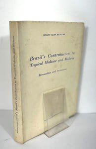 Brazil's Contribution to Tropical Medicine and Malaria: Personalities and Institutions