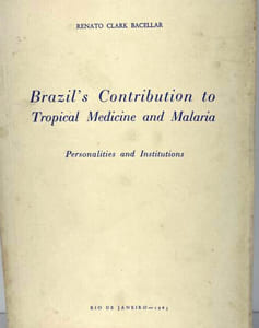 Brazil's Contribution to Tropical Medicine and Malaria: Personalities and Institutions