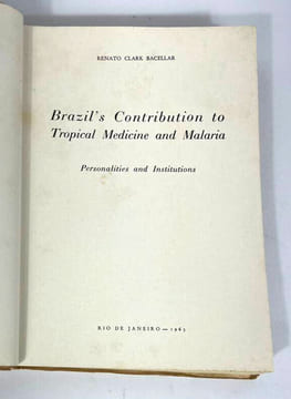 Brazil's Contribution to Tropical Medicine and Malaria: Personalities and Institutions. Renato Clark Bacellar