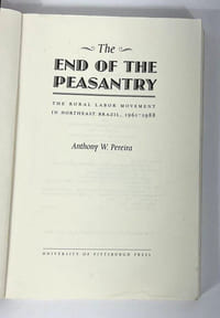 The End Of The Peasantry: The Rural Labor Movement in Northeast Brazil, 1961-1988 [Signed]