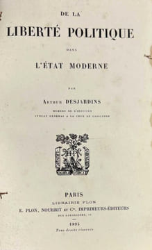 De la liberté politique dans l'État moderne. Arthur Desjardins