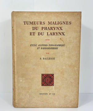 Tumeurs malignes du pharynx et du larynx. Étude anatomo-topographique et radiographique. F. Baclesse