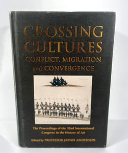Crossing Cultures: Conflict, Migration, and Convergence. Proceedings of the 32nd International Congress of the History of Art