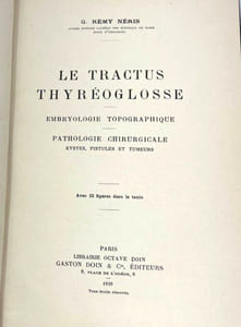 Le tractus thyréoglosse. Embryologie topogographique, pathologie chirurgicale, kystes, fistules et tumeurs