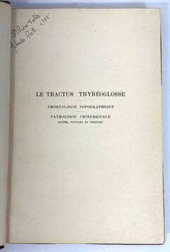 Le tractus thyréoglosse. Embryologie topogographique, pathologie chirurgicale, kystes, fistules et tumeurs. G. Rémy Néris