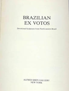 Brazilian Ex Votos: Devotional Sculptures from North-Eastern Brazil