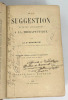 De la suggestion et de ses applications à la thérapeutique. Hippolyte Bernheim