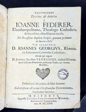 Calvinismus Detectus, & dedoctus : Ex Occasione duplicis Scripti, quorum primum in lucem edidit Vir Illustris: D. Ioannes Georgivs, Rahetus, ex ...