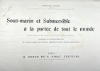 Sous-marin et submersible &agrave; la port&eacute;e de tout le monde. Simple expos&eacute; sur m&eacute;canisme du sous-marin et du submersible, accompagn&eacute; de figures ...