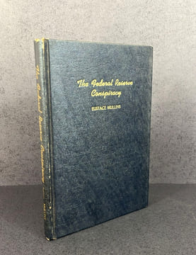 The Federal Reserve Conspiracy. Eustace Clarence Mullins