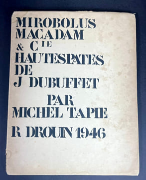 Mirobolus, Macadam & cie. Hautes pâtes de Jean Dubuffet. Michel Tapié, Jean Dubuffet