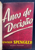 Anos de decis&atilde;o. Oswald Spengler