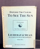 Disperse the Clouds to See the Sun. Liuhebafachuan: Six Combination Eight Method Boxing. Paul E. Dillon