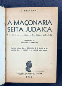 A maçonaria, seita judaica. Suas origens, sagacidade e finalidades anticristãs ("La maçonnerie, secte juive née du Talmud" en portugais brésilien)