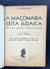 A ma&ccedil;onaria, seita judaica. Suas origens, sagacidade e finalidades anticrist&atilde;s ("La ma&ccedil;onnerie, secte juive n&eacute;e du Talmud" en portugais br&eacute;silien). ...