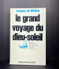 Le grand voyage du dieu-soleil. Jacques de Mahieu