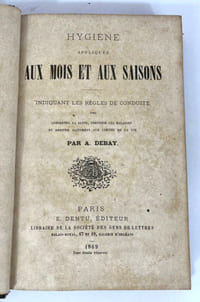 Hygiène appliquée aux mois, saisons pour conserver la santé. Indiquant les règles de conduite pour conserver la santé, prévenir les maladies et arriver sainement aux limites de la vie