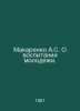 Makarenko A.S. On the Education of Youth. In Russian /Makarenko A.S. O vospitan. Anton Makarenko