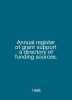 Annual register of grant support a directory of funding sources. In English /An. 
