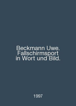 Beckmann Uwe. Fallschirmsport in Wort und Bild. In English /Beckmann Uwe. Falls. undefined