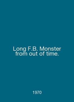 Long F.B. Monster from out of time. In English /Long F.B. Monster from out of t. undefined