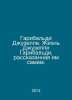 Garibaldi Giuseppe: The Life of Giuseppe Garibaldi, as told by himself. In Russ. 