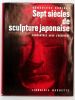 Sept siècles de sculpture japonaise. Rencontres avec l’Occident. . DARIDAN Geneviève. 