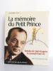 La mémoire du Petit Prince. Antoine de Saint-Exupéry Le journal d’une vie. Mise en images Jérôme PECNARD. . GUÉNO Jean-Pierre. 