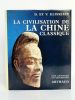 La civilisation de la Chine classique. 218 héliogravures, 15 planches en couleurs, 42 cartes et dessins. // Collection Les Grandes Civilisations.. ...