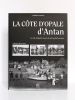 La Côte d’Opale d’Antan. La Côte d’Opale à travers la carte postale ancienne. Collection Olivier Bouze.. LECLERCQ Isabelle.