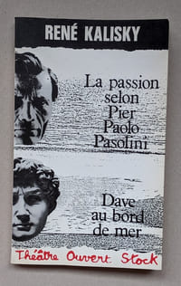 La Passion selon Pier Paolo Pasolini,suivi de
Dave au bord de mer
