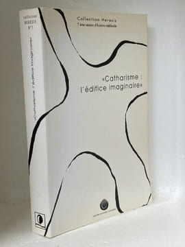 Catharisme : l'édifice imaginaire Actes du 7ème colloque du Centre d'Etudes Cathares / René Nelli - Carcassonne 29 août - 2 septembre 1994. ...