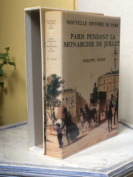 NOUVELLE HISTOIRE DE PARIS Paris pendant la Monarchie de Juillet (1830 - 1848). VIGIER Philippe 