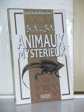 B.A.- BA Animaux mystérieux . RONECKER Jean-Paul- [Cryptozoologie]
