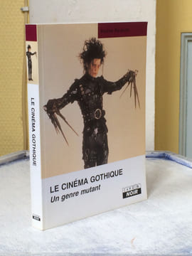 LE CINEMA GOTHIQUE Un genre mutant . [Cinéma] PALACIOS Valérie 