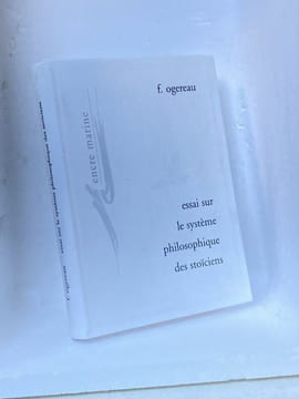 Essai sur le système philosophique des stoïciens. OGEREAU F.