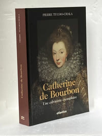 Catherine de Bourbon Une calviniste exemplaire
