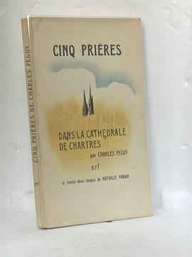 Cinq prières dans la cathédrale de Chartres. Et trente-deux images de Nathalie Parain. PÉGUY Charles. PARAIN Nathalie.