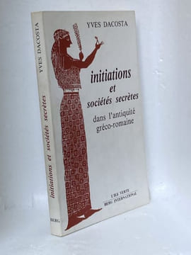 Initiations et sociétés secrètes dans l'antiquité gréco-romaine. Dacosta Yves