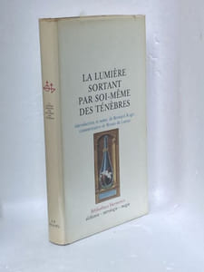La Lumlère sortant par soi-même des ténèbres. Introduction et notes de Bernard Roger. Commentaires de Bruno de Lansac