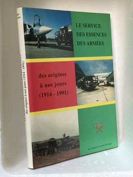 Le Servie des Essences des Armées des origines à nos jours (1914-1991). [Militaria] - Labbé R. P.