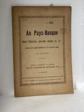 AU PAYS BASQUE Recueil d'historiettes, bouts rimés, anecdotes, etc., etc. et notes sur les grands PELOTARIS de ces 50 dernières années. [Pays Basque] ...