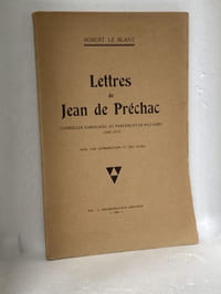 Lettres de Jean de Préchac Conseiller Garde-Scel au Parlement de Navarre (1691-1715) Avec une introduction et des notes