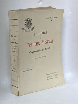 Le jubilé de Frédéric Mistral cinquantenaire de Mireille Arles 29-30-31 Mai 1909. [Félibrige] - CHARLES-ROUX J.