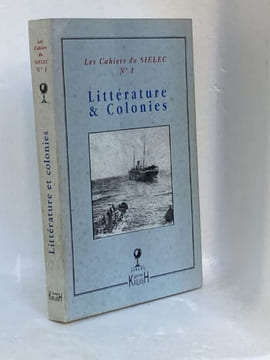 Les Cahiers du SIELEC N°1 Littératures & Colonies. Durand Jean-François - Sévry Jean Actes réunis par