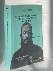 Un missionnaire nantais et la colonisation du Dahomey Alexandre Dorgere (1855-1900)