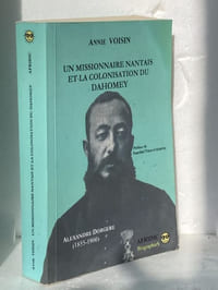 Un missionnaire nantais et la colonisation du Dahomey Alexandre Dorgere (1855-1900)