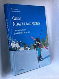 Guide Neige et Avalanches : Connaissances, Pratiques, Sécurité
