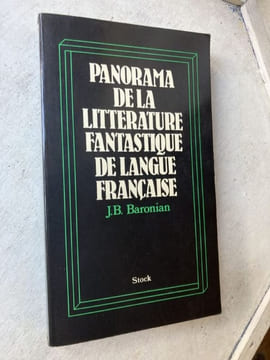 Panorama de la littérature fantastique de langue française . [Fantastique] BARONIAN Jean-Baptiste