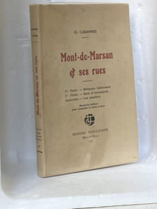  Mont-de-Marsan et ses rues. 1re Partie, Mélanges historiques. 2me Partie, Rues et monuments. Appendice, Les quartiers.  